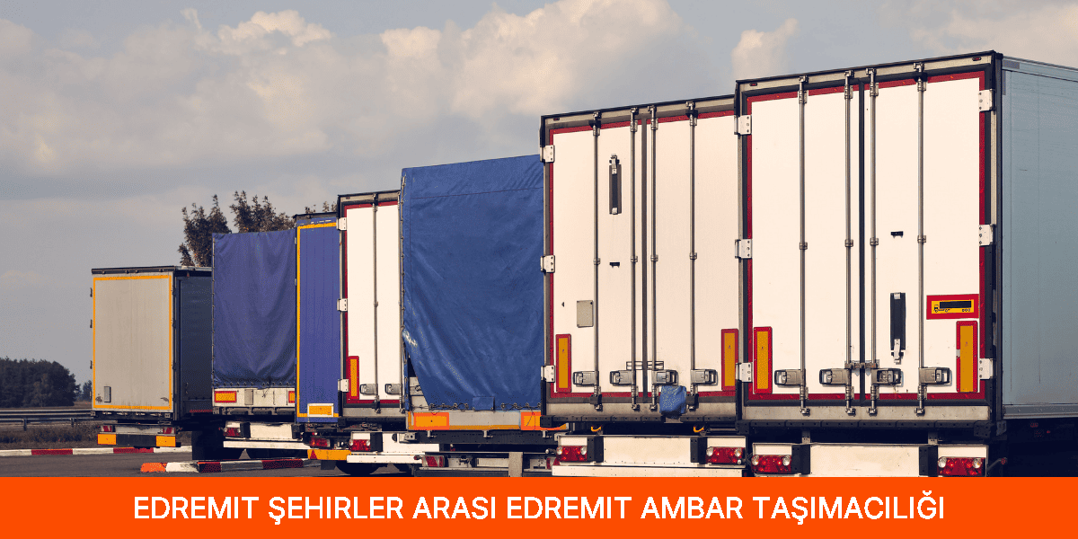 Şehirler Arası Edremit Ambar Taşımacılığı